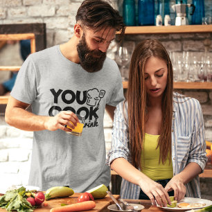 You Cook I'll Drink Typography Funny T-Shirt