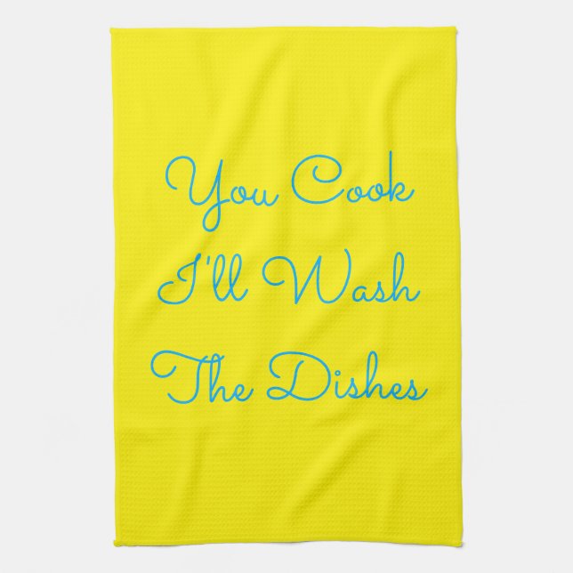 You Cook, I'll Wash the Dishes Tea Towel (Vertical)
