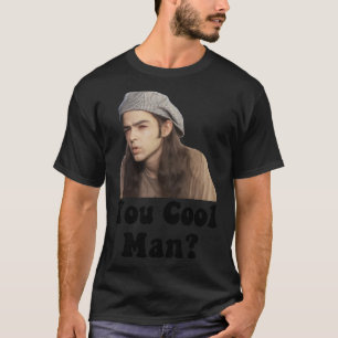You Cool Man Dazed and Confused Shirt