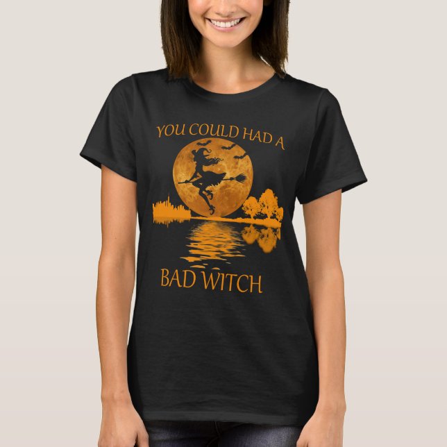 you could had a bad witch funny halloween women T-Shirt (Front)