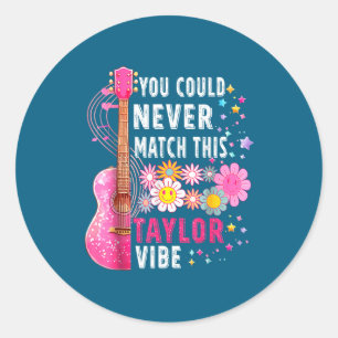 You Could Never Match This Taylor Vibe Groovy Wome Classic Round Sticker