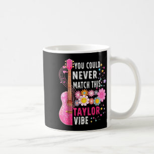 You Could Never Match This Taylor Vibe Groovy Wome Coffee Mug