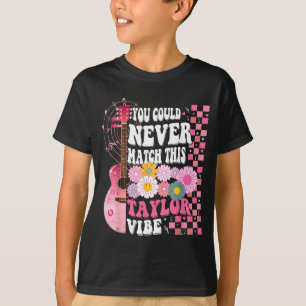 You Could Never Match This Taylor Vibe Groovy Wome T-Shirt
