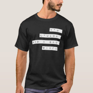 You Could ve Had a Bad Witch T-Shirt