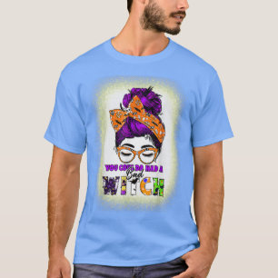 You Couldas Had A Bad Witch Messy Bun Halloween Ho T-Shirt