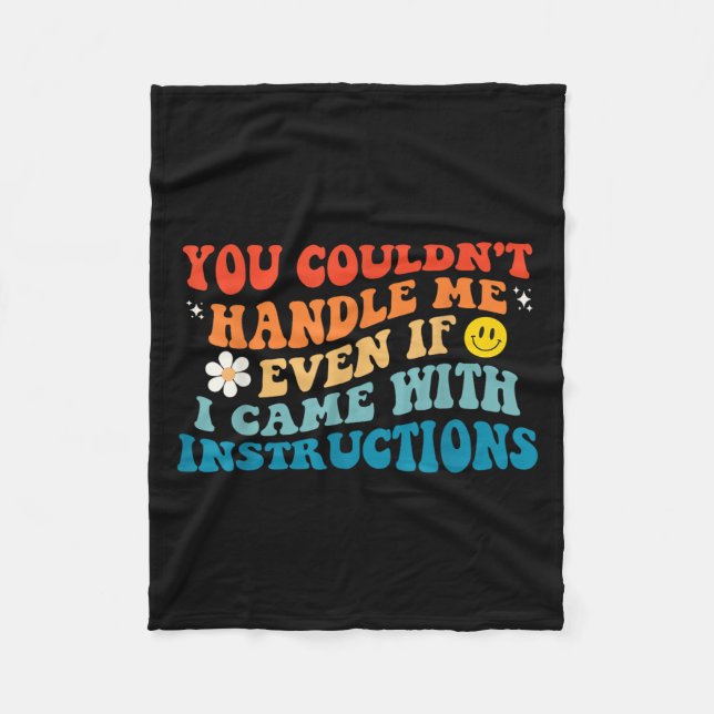 You Couldn't Handle Me Even If I Came With Instruc Fleece Blanket (Front)
