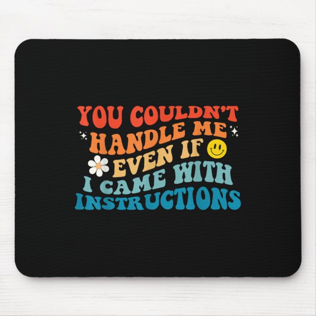 You Couldn't Handle Me Even If I Came With Instruc Mouse Mat (Front)