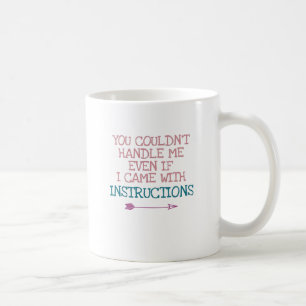 You Couldn't Handle Me Sassy Humour Coffee Mug