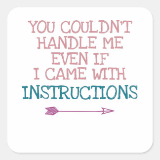 You Couldn't Handle Me Sassy Humour Square Sticker