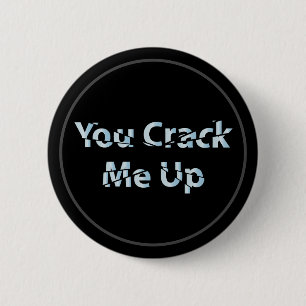 You Crack Me Up 6 Cm Round Badge