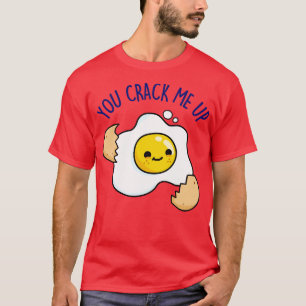 You Crack Me Up Cute Egg Pun T-Shirt