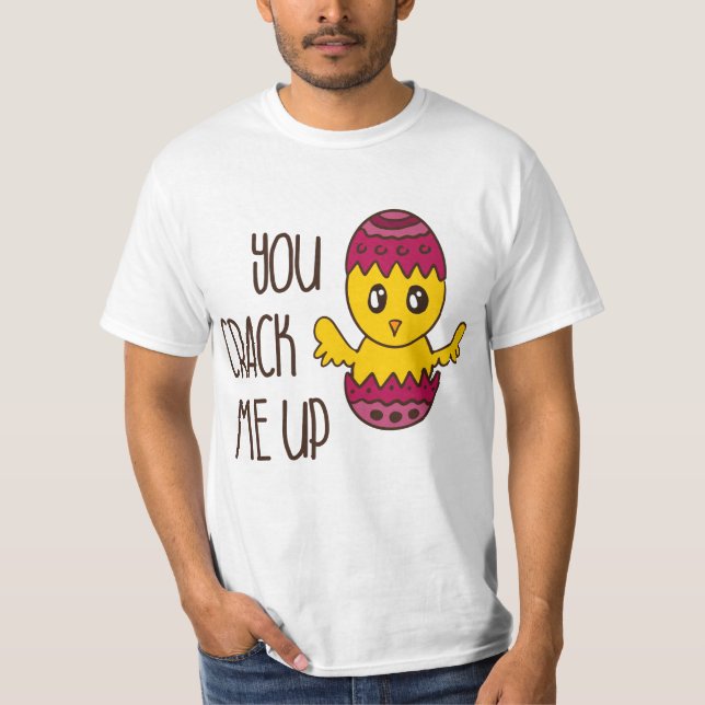 You Crack Me Up Easter Chick Cute Cartoon Funny T-Shirt (Front)