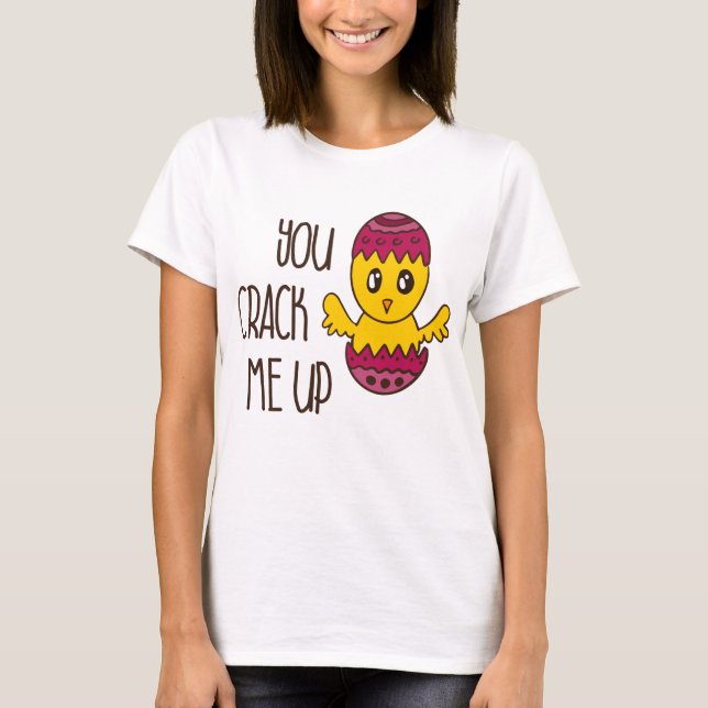 You Crack Me Up Easter Chick Funny Cute Doodle T-Shirt (Front)