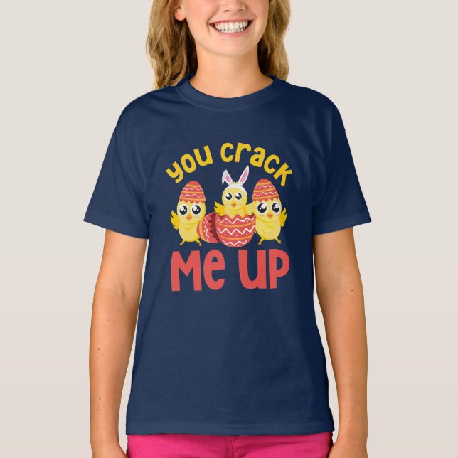 You Crack Me Up Easter Chicks T-Shirt (Front)