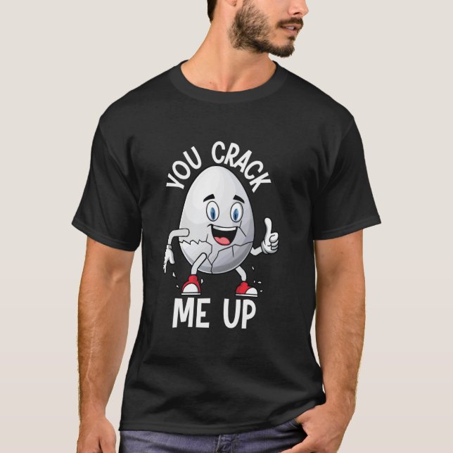 You Crack Me Up T-Shirt (Front)