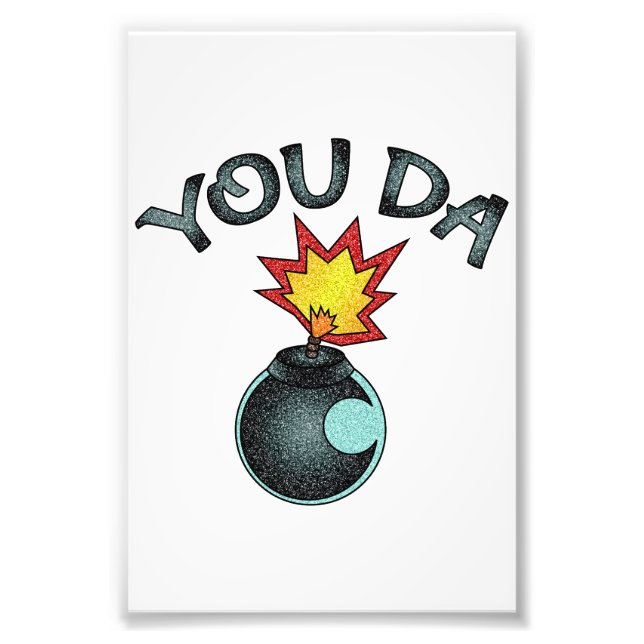 You Da Glitter Bomb Photo Print (Front)