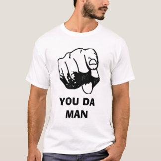 YOU DA MAN T-Shirt