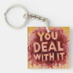 You Deal With It Key Ring