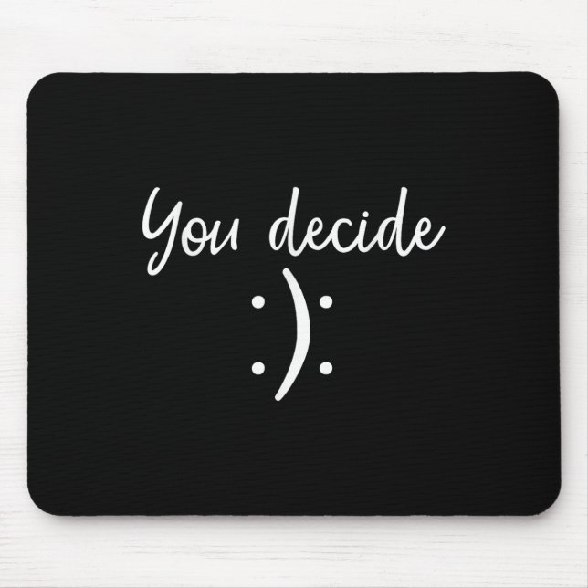 You Decide _ Snarky Funny &amp; Sy &amp; Gift  Mouse Mat (Front)
