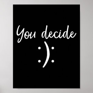 You Decide _ Snarky Funny &amp; Sy &amp; Gift  Poster