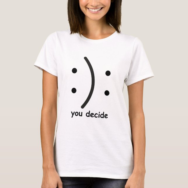 You Decide T-Shirt (Front)