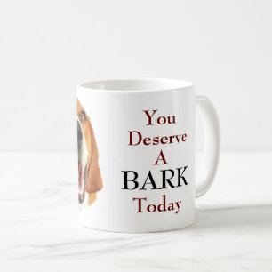 You deserve a BARK Today Coffee Mug