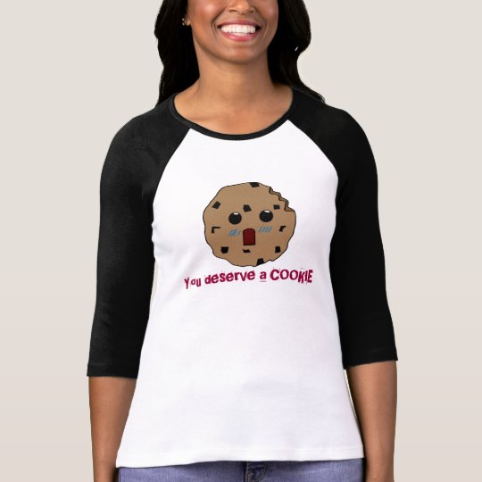 You deserve a cookie shirt! T-Shirt