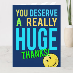 You Deserve A Huge Thanks Giant Thank You
