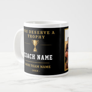 You Deserve a Trophy Coach Team Photo  Large Coffee Mug