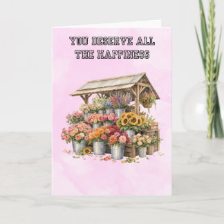 You Deserve All the Happiness Flower Market Greeti Card