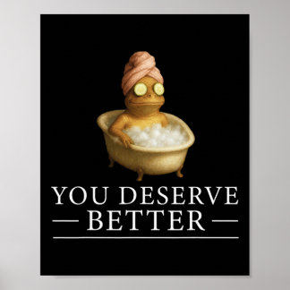 You Deserve Better Wellness Frog Positive Thinking Poster