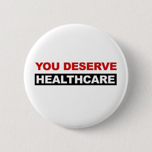 You Deserve Healthcare 6 Cm Round Badge