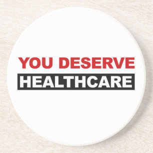 You Deserve Healthcare Coaster