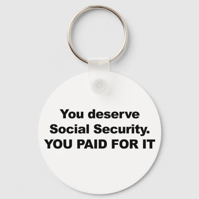You Deserve Social Security Key Ring (Front)