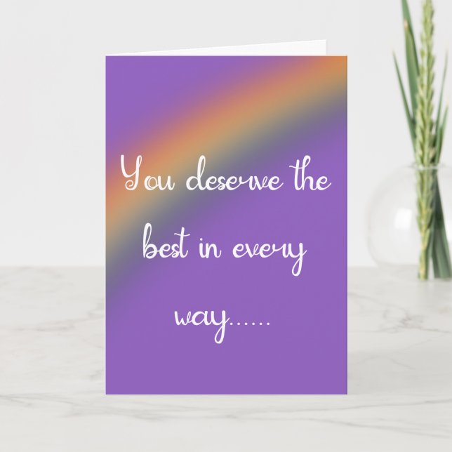 You deserve the bes in every way positive quotes card (Front)