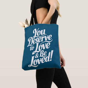 You deserve to be loved tote bag