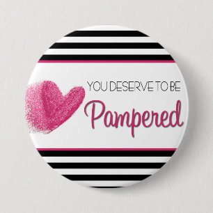 You deserve to sees Pampered 7.5 Cm Round Badge