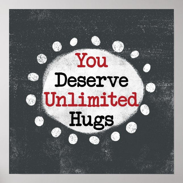 You Deserve Unlimited Hugs Poster Wall Art (Front)