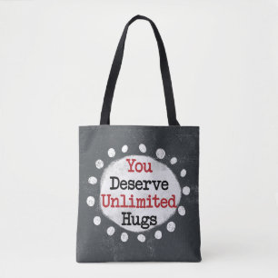 You Deserve Unlimited Hugs Tote Bag