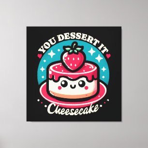 You Dessert It - Cheesecake Kawaii Canvas Print