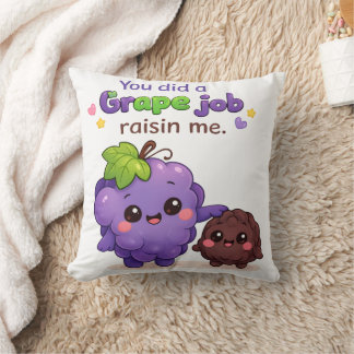 You Did a Grape Job Raisin Me Funny Father's Day Cushion