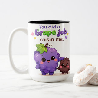 You Did a Grape Job Raisin Me Funny Father's Day G Two-Tone Coffee Mug