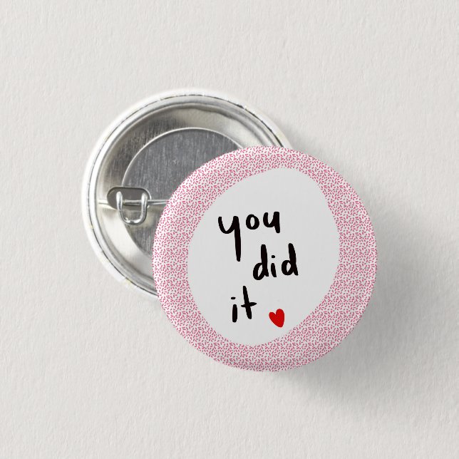 You Did It!  3 Cm Round Badge (Front & Back)