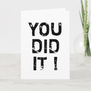 YOU DID IT! CARD