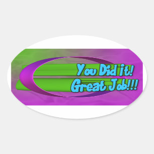 You Did It! Great Job! Oval Sticker