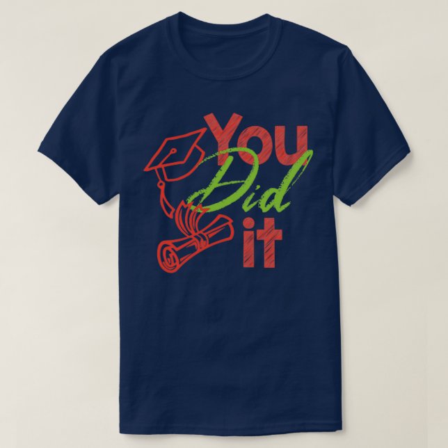 You Did It PHD Masteral Doctorate Graduation Gift T-Shirt (Design Front)