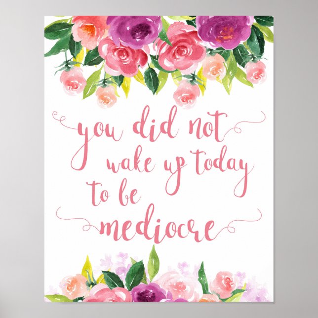 You Did Not Wake Up Today to Be Mediocre Poster (Front)