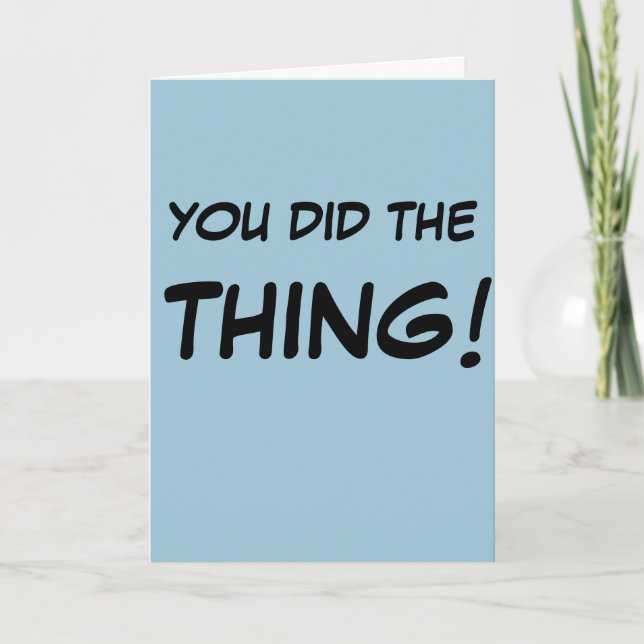 "You Did The Thing!" Greeting Card (Front)