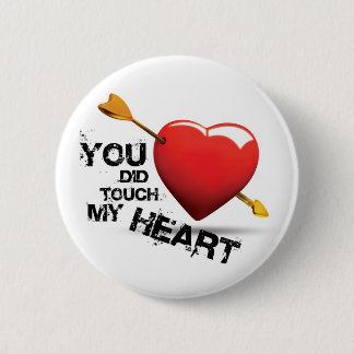 You did touch my Heart 6 Cm Round Badge