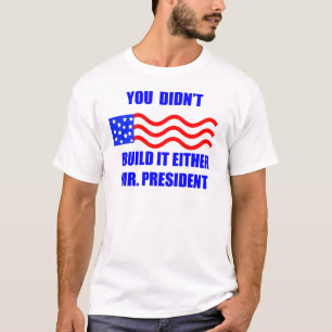 you didnt build it T-Shirt